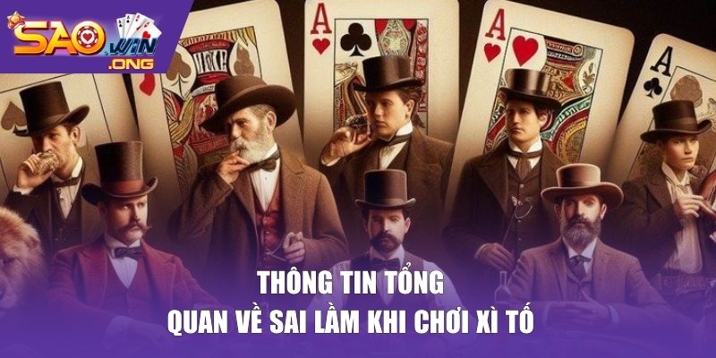 Thông tin tổng quan về sai lầm khi chơi xì tố